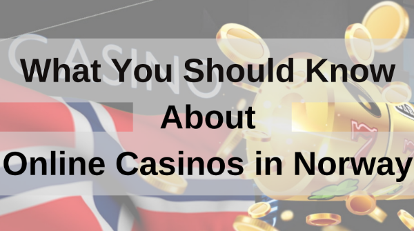 What You Should Know About Online Casinos in Norway